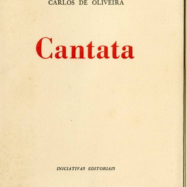 'Cantata' por Carlos de Oliveira, Lisboa: Iniciativas Editoriais, 1960.