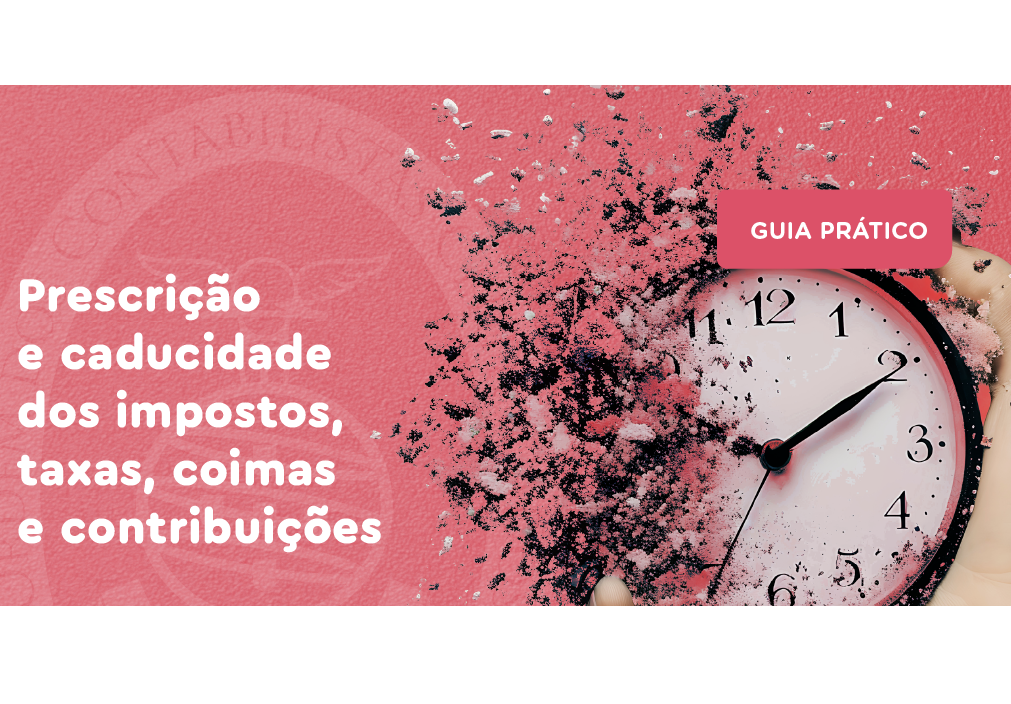 Guia Prático “Prescrição e caducidade dos impostos, taxas, coimas e contribuições”